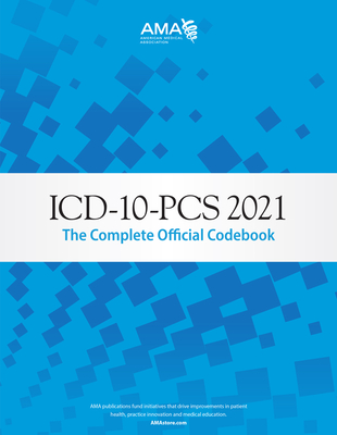 ICD-10-PCs 2021: The Complete Official Codebook - American Medical Association