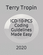 ICD-10-PCS Coding Guidelines Made Easy: 2020