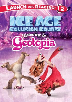 Ice Age Collision Course: Welcome to Geotopia - Capozzi, Suzy