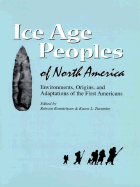Ice Age Peoples of North America - Bonnichsen, Robson (Editor), and Turnmire, Karen L (Editor)