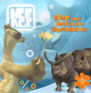 Ice Age: Stop and Smell the Dandelion: A Scratch-And-Sniff Book - Teitelbaum, Michael, Prof.
