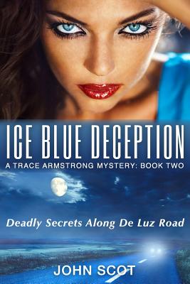 Ice Blue Deception: A Trace Armstrong Mystery - Scot, John