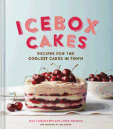 Ice Box Cakes: Recipes for the Coolest Cakes in Town