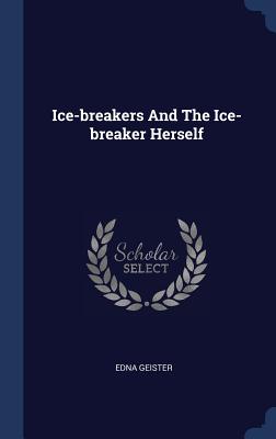 Ice-breakers And The Ice-breaker Herself - Geister, Edna