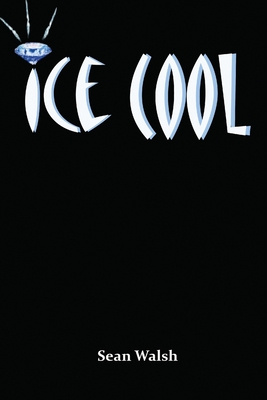 Ice Cool - Walsh, Sean, PhD