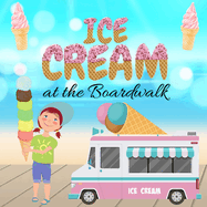 Ice Cream at the Boardwalk - National Ice Cream Day, Ice Cream Books for Children, Ice Cream Books