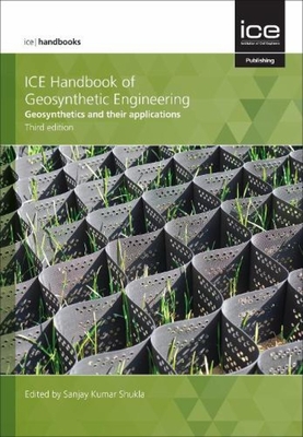 ICE Handbook of Geosynthetic Engineering: Geosynthetics and their applications - Shukla, Sanjay Kumar (Editor)