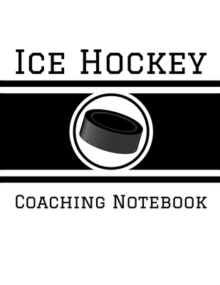 Ice Hockey Coaching Notebook: 100 Full Page Ice Hockey Diagrams for Coaches and Players - Staddordson, Ian