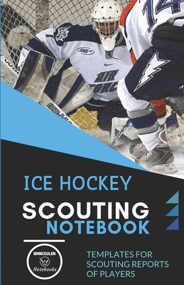 Ice Hockey. Scouting Notebook: Templates for scouting reports of players - Notebooks, Wanceulen