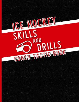 Ice Hockey Skills and Drills Coach Tactic Book: A Notebook for Coaches to Create Unique Drills for Teams - Hockey Mom Nation