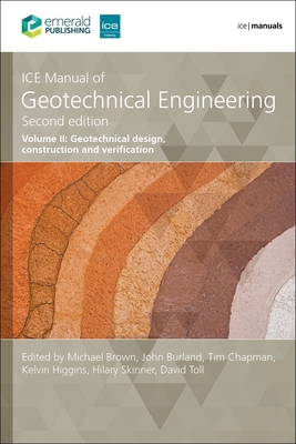 ICE Manual of Geotechnical Engineering Volume 2: Geotechnical design, construction and verification - Skinner, Hilary (Editor), and Toll, D G (Editor), and Higgins, Kelvin (Editor)