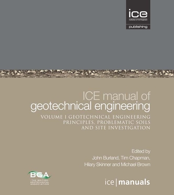 Ice Manual of Geotechnical Engineering Volume II: Geotechnical Engineering Principles, Problematic Soils and Site Investigation - Burland, John, and Chapman, Tim J P, and Skinner, Hilary