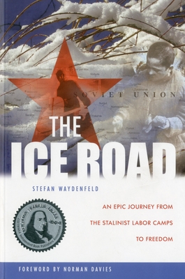 Ice Road PB: An Epic Journey from the Stalinist Labor Camps to Freedom - Waydenfeld, Stefan