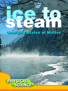 Ice to Steam: Changes in States of Matter