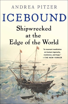 Icebound: Shipwrecked at the Edge of the World - Pitzer, Andrea