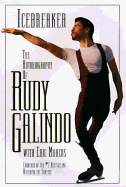 Icebreaker: The Autobiography of Rudy Galindo with Eric Marcus. - Galindo, Rudy, and Marcus, Eric