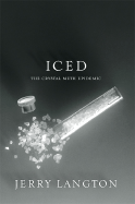 Iced: Crystal Meth: The Biography of North America's Deadliest New Plague - Langton, Jerry