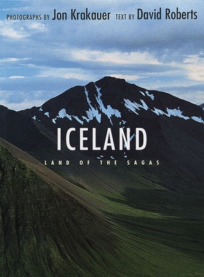 Iceland: Land of the Sagas - Krakauer, Jon, and Roberts, David