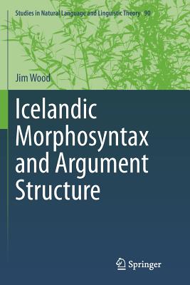 Icelandic Morphosyntax and Argument Structure - Wood, Jim