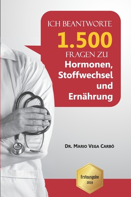 Ich beantworte 1.500 Fragen zu Hormonen, Stoffwechsel und Ern?hrung - Vega Carb?, Mario, Dr.