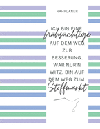 Ich bin eine N?hs?chtige auf dem Weg zur Besserung: Der ultimative Schneider-Planer mit Seiten f?r N?hprojekte, Projektplanung, Masse, Schnittmuster- und Stoffsammlungen, Stoff Verfolgung, Schnittmuster Wunschliste und Notizen (Schneider-Geschenk)