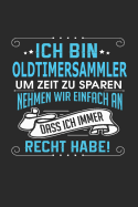 Ich Bin Oldtimersammler Um Zeit Zu Sparen Nehmen Wir Einfach an Dass Ich Immer Recht Habe!: Notizbuch, Notizblock, Geburtstag Geschenk Buch Mit 110 Linierten Seiten