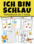 Ich bin schlau - Rtselblock ab 5 Jahre: Rtselspa fr Kinder: 50 Aufgaben - Sudoku, Labyrinth, logisches Denken und Ausmalbilder