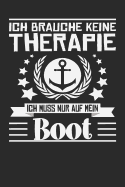 Ich Brauche Keine Therapie Ich Muss Nur Auf Mein Boot: Punktiertes Notizbuch Mit 120 Seiten Zum Festhalten F?r Alle Notizen, Termine, Listen Und Vieles Mehr - Ebenfalls Eine Tolle Und Lustige Geschenkidee