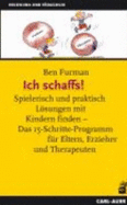 Ich Schaffs! : Spielerisch Und Praktisch LSungen Mit Kindern Finden-Das 15-Schritte-Programm FR Eltern, Erzieher Und Therapeuten (Paperback)