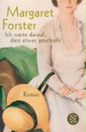 Ich Warte Darauf, Dass Etwas Geschieht - Forster, Margaret; Bontjes Van Beek, Roseli; Bontjes Van Beek, Saskia