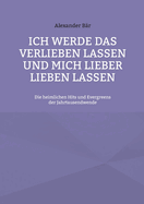 Ich werde das Verlieben lassen und mich lieber lieben lassen: Die heimlichen Hits und Evergreens der Jahrtausendwende