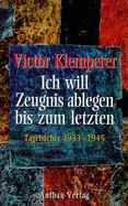 Ich Will Zeugnis Ablegen Bis Zum Letzten - Klemperer, Victor