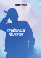 Ich wurde alles fur dich tun