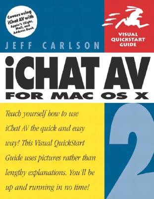 Ichat AV 2 for Mac OS X: Visual QuickStart Guide - Carlson, Jeff