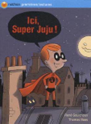 ICI, Super Juju ! - Gouichoux, Rene, and Baas, Thomas