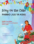 Icing on the Cake - English Food Idioms (Swahili-English): Pambo Juu YA Keki