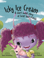 Icky Ice Cream: A Short Sweet Story of Brief Best Friends