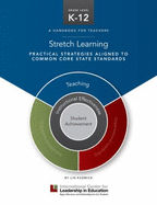 Icle Stretch Learning: Practical Strategis Aligned to Common Core Statestandards: Stretch Learning: Practical Strategies Aligned to Common Core State Standards