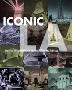 Iconic L.A.: Stories of La's Most Memorable Buildings - Koenig, Gloria