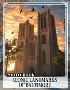 Iconic Landmarks of Baltimore Photo Book: Explore 40 Stunning Images Showcasing Baltimore's Famous Structures And Unique Culture