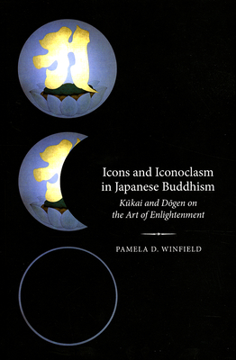 Icons and Iconoclasm in Japanese Buddhism - Winfield