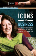 Icons of Business [2 Volumes]: An Encyclopedia of Mavericks, Movers, and Shakers [2 Volumes]