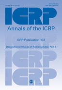 ICRP Publication 137: Occupational Intakes of Radionuclide: Part 3