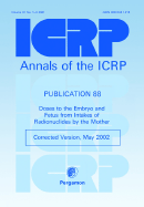 ICRP Publication 88: Doses to the Embryo and Fetus from Intakes of Radionuclides by the Mother