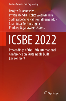 ICSBE 2022: Proceedings of the 13th International Conference on Sustainable Built Environment - Dissanayake, Ranjith (Editor), and Mendis, Priyan (Editor), and Weerasekera, Kolita (Editor)
