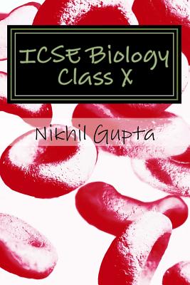 Icse Biology Class X: Comp - Gupta, Nikhil Kumar