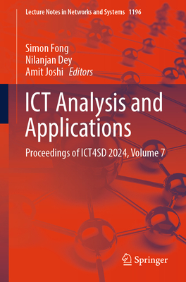 ICT Analysis and Applications: Proceedings of Ict4sd 2024, Volume 7 - Fong, Simon (Editor), and Dey, Nilanjan (Editor), and Joshi, Amit (Editor)