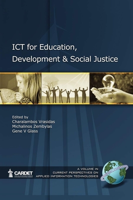 ICT for Education, Development, and Social Justice - Zembylas, Michalinos (Editor), and Vrasidas, Charalambos (Editor), and Glass, Gene V (Editor)