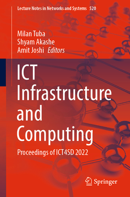ICT Infrastructure and Computing: Proceedings of ICT4SD 2022 - Tuba, Milan (Editor), and Akashe, Shyam (Editor), and Joshi, Amit (Editor)
