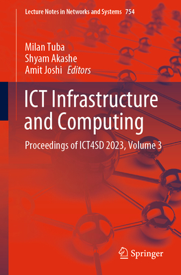 ICT Infrastructure and Computing: Proceedings of ICT4SD 2023, Volume 3 - Tuba, Milan (Editor), and Akashe, Shyam (Editor), and Joshi, Amit (Editor)